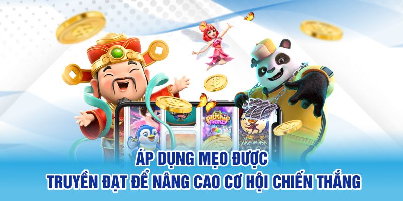 Áp dụng mẹo được truyền đạt để nâng cao cơ hội chiến thắng